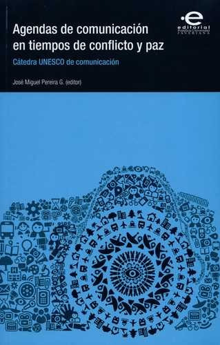 Libro Agendas De Comunicación En Tiempos De Conflicto Y Paz