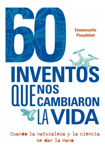 60 Inventos Que Sís Cambiaron La Vida  - Pouydebat, Emmanuel