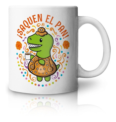 Dinosaurio Taza Día De Muertos !saquen El Pan¡