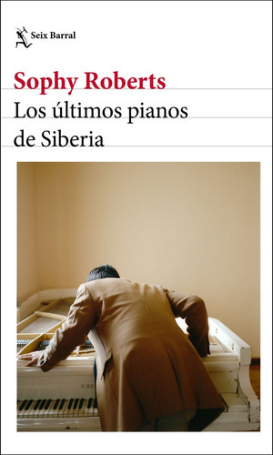Los Ãâºltimos Pianos De Siberia, De Roberts, Sophy. Editorial Seix Barral, Tapa Blanda En Español