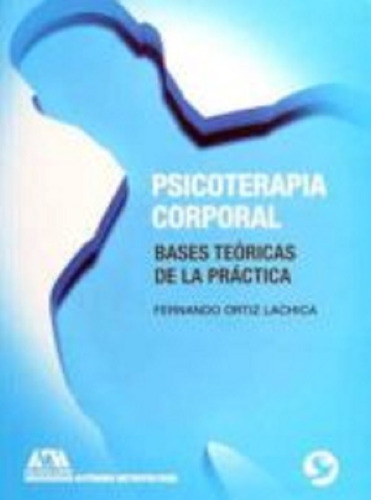 Psicoterapia Corporal Bases Teoricas De La Practica