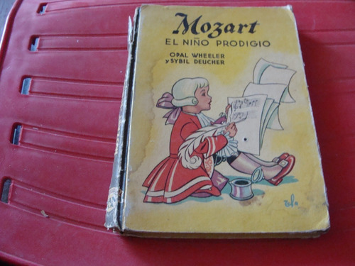 Libro Mozart El Niño Prodigio , Opal Wheeler  ,  Año 1951  ,