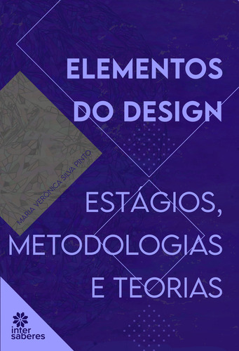 Livro Elementos Do Design - Estágios, Metodologias E Teorias, De Pinto, Maria Veronica Silva. Editorial Intersaberes, Capa Mole, Edição None Em Português, 2022