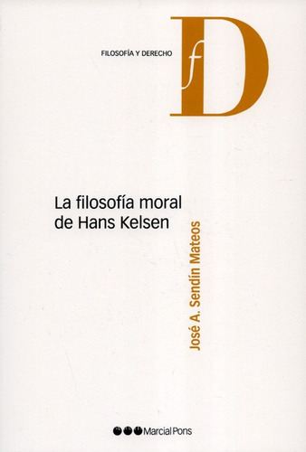 La Filosofia Moral De Hans Kelsen, De Sendin Mateos, Jose A.. Editorial Marcial Pons, Tapa Blanda, Edición 1 En Español, 2017