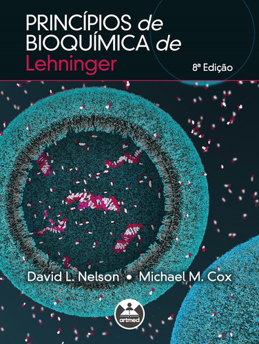 Princípios de Bioquímica de Lehninger, de David L. Nelson,Michael M. Cox. Editorial Artmed, edición 8 en português