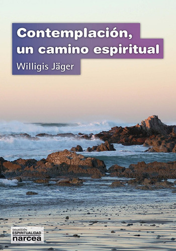 Contemplación, Un Camino Espiritual, De Jäger, Willigis. Editorial Narcea, Tapa Blanda En Español, 2013