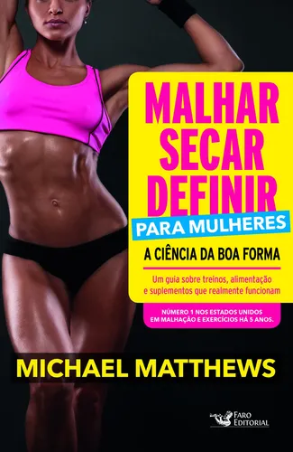 Haga ejercicio, seque, defina para mujeres: la ciencia de la buena forma, de Matthews, Michael. Editorial Faro Editorial, tapa blanda en portugués, 2018