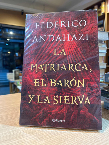 Federico Andahazi - La Matriarca El Barón Y La Serpiente