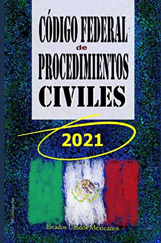 Codigo Federal De Procedimientos Civiles: Mexico 2021