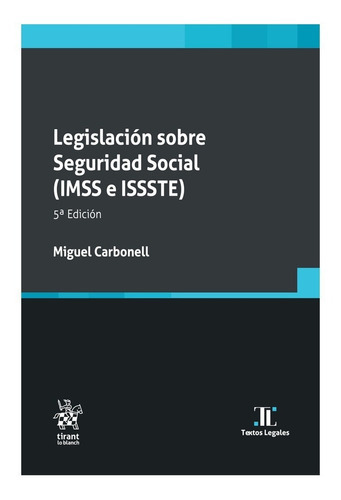 Legislación Sobre Seguridad Social (imss E Issste) - 5.ª Ed. 2023, De Miguel Carbonell. Editorial Tirant Lo Blanch, Tapa Blanda En Español, 2023