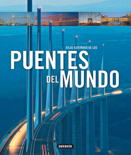 Atlas Ilustrado De Los Puentes Del Mundo - Aa,vv