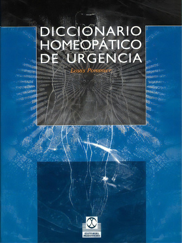 Diccionario Homeopatico De Urgencia, De Louis Pommier. Editorial Iuniverse, Tapa Blanda En Español