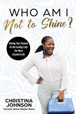 Libro Who Am I Not To Shine?: Owning Your Purpose As The ...