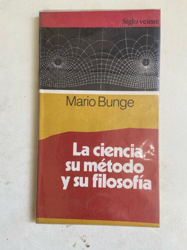  Mario Bunge La Ciencia, Su Método Y Su Filosofía