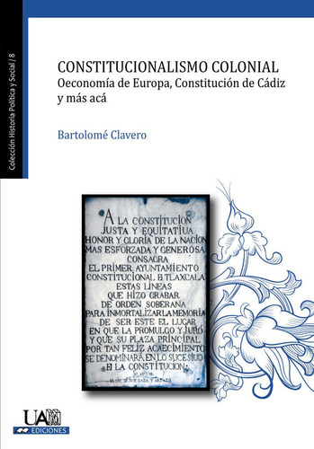 Libro Constitucionalismo Colonial - Clavero Salvador, Bar...