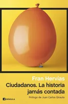 Comprar Ciudadanos. La Historia Jamas Contada: La Historia Jamás Contada, De Fran Hervias., Vol. 1. Editorial Ediciones Peninsula, Tapa Blanda En Español
