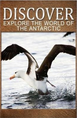 Explore The World Of The Antarctic - Discover : Early Rea...