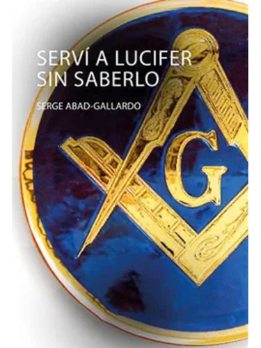 Yo Serví A Lucifer Sin Saberlo