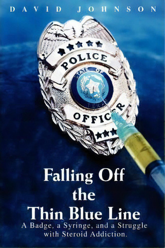 Falling Off The Thin Blue Line, De Editor David Johnson. Editorial Iuniverse, Tapa Blanda En Inglés