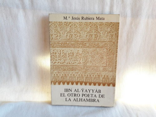 Imagen 1 de 5 de Ibn Al Yayyab Otro Poeta La Alhambra R. Mata Arabe Español