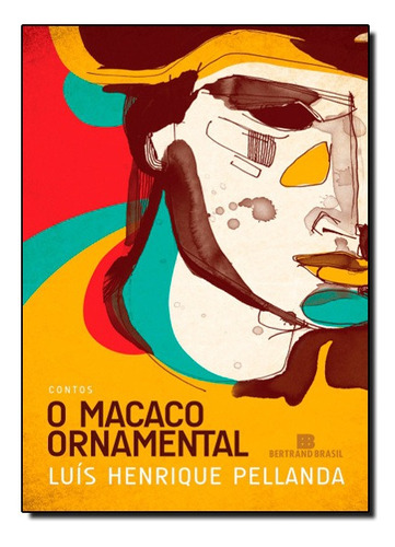 Macaco Ornamental, O, De Luis Henrique Pellanda. Editora Bertrand Brasil Em Português
