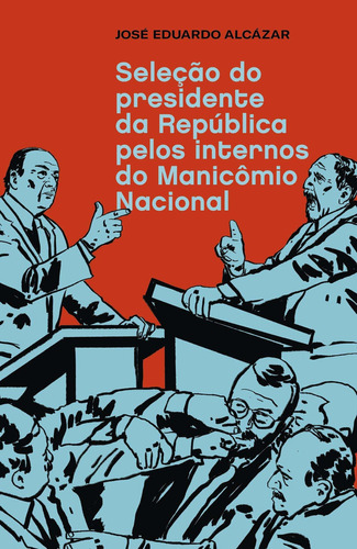 Seleção Do Presidente Da República Pelos Internos Do Manicô, De Alcazar, Jose Eduardo. Editora Categoria Editora Em Português