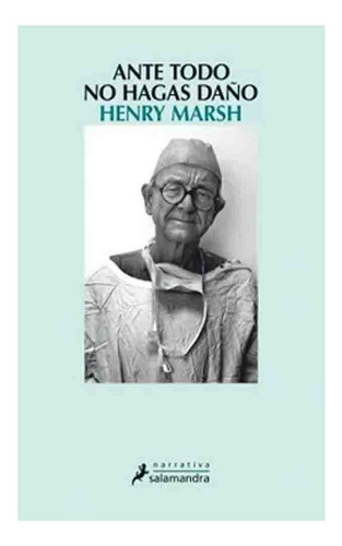 Libro Ante Todo, No Hagas Daño - Henry Marsh