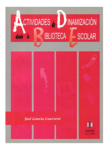 Actividades De Dinamización Desde La Biblioteca Escolar, De José García Guerrero. Serie 8497000604, Vol. 1. Editorial Intermilenio, Tapa Blanda, Edición 2002 En Español, 2002