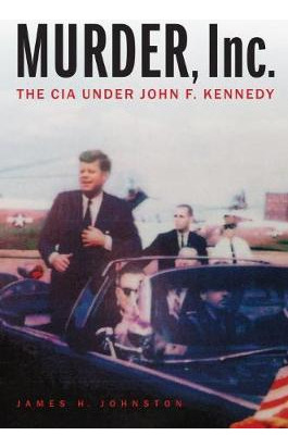 Libro Murder, Inc. : The Cia Under John F. Kennedy - Jame...