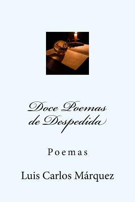Libro Doce Poemas De Despedida : Poemas - Luis Carlos Mar...