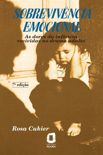 Sobrevivência emocional: As dores da infância revividas no drama adulto, de Cukier, Rosa. Editora Summus Editorial Ltda., capa mole em português, 1998