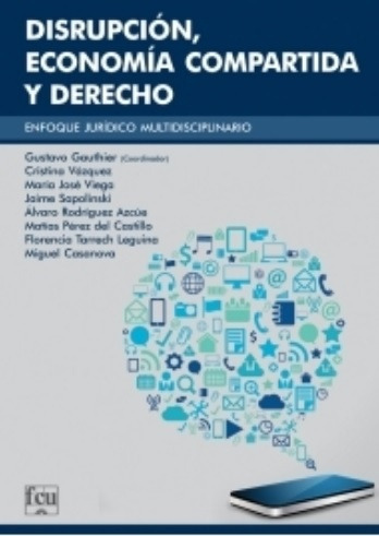 Disrupción, Economía Compartida Y Derecho - Gustavo Gauthier