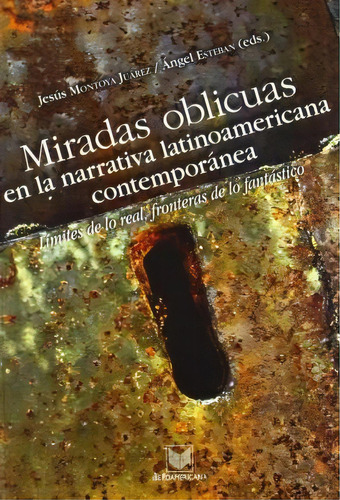 Miradas Oblicuas En La Narrativa Latinoamericana Contemporá, De Jesus Montoya Juarez. Iberoamericana Editorial Vervuert, S.l. En Español