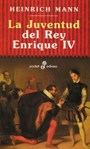 La Juventud De Enrique Iv, de Heinrich Mann. Editorial Edhasa, edición 1 en español