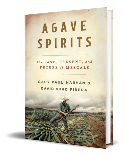 Agave Spirits, De Gary Paul Nabhan. Editorial W. W. Norton & Company, Tapa Dura En Inglés, 2023