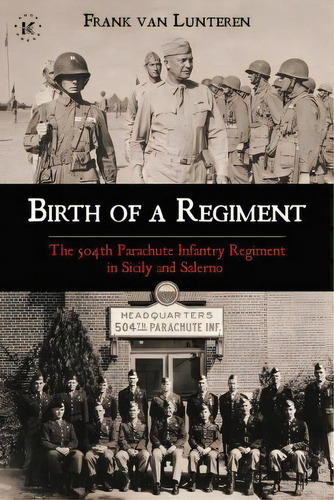 Birth Of A Regiment : The 504th Parachute Infantry Regiment In Sicily And Salerno, De Frank Van Lunteren. Editorial Permuted Press, Tapa Blanda En Inglés