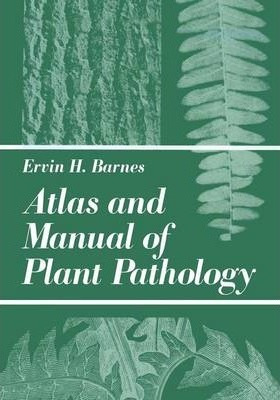 Atlas And Manual Of Plant Pathology - E.h. Barnes