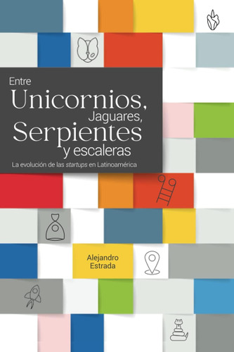 Libro: Entre Unicornios, Jaguares, Serpientes Y Escaleras: L