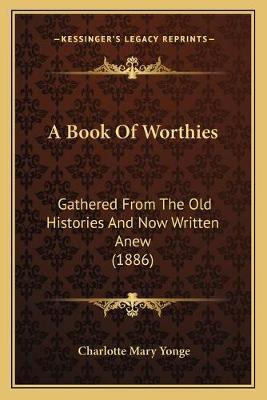 Libro A Book Of Worthies : Gathered From The Old Historie...