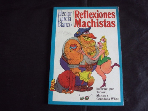 Reflexiones Machistas - Garcia Blanco (la Urraca)
