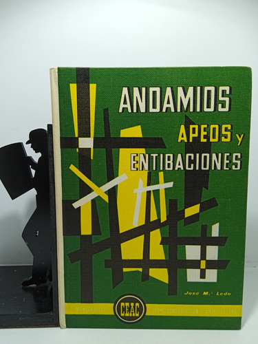 Andamios Apeos Y Entibaciones -  José M Ledo - Ceac - Constr