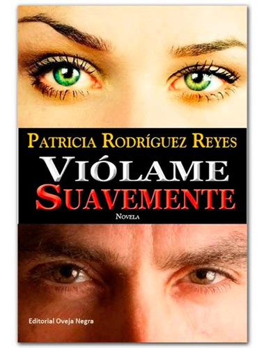 Violame Suavemente, De Patricia Rodriguez Reyes. Editorial Oveja Negra Ltda, Tapa Blanda En Español, 2013