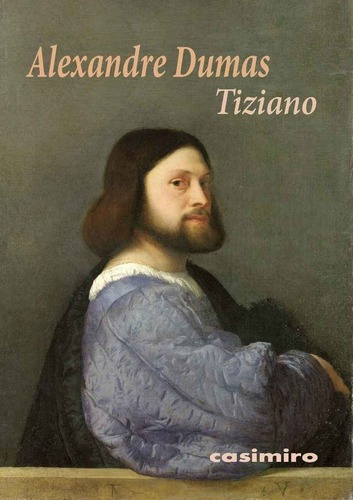 Tiziano - Alexandre Dumas, de Alexandre Dumas. Editorial CASIMIRO en español