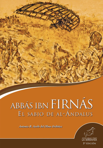 Abbãâ¡s Ibn Firnãâ¡s. El Sabio De Al-ãândalus (3ãâª Ed.), De Acedo Del Olmo Ordóñez, Antonio R.. Editorial La Serrania,editorial, Tapa Blanda En Español