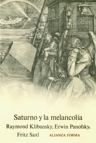 Saturno y la melancolía (Alianza Forma), de Klibansky, Raymond. Editorial Alianza en español