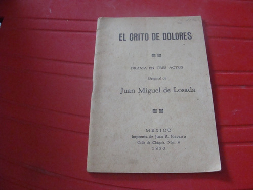 Libro El Grito De Dolores Drama En 3 Actos , Juan Miguel De 