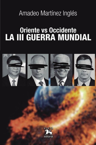 Oriente Vs Occidente. La Iii Guerra Mundial, De Amadeo Martínez Inglés Y Ángel Soler Gollonet. Edeta Editorial, Tapa Blanda En Español, 2022