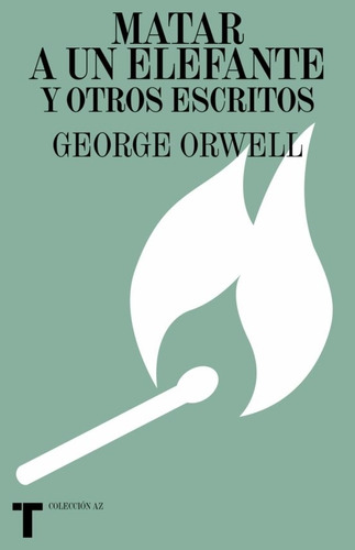 Matar A Un Elefante Y Otros Escritos, De George Orwell. Editorial Turner Mx, Tapa Blanda En Español, 2021