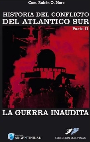 Historia Del Conflicto Del Atlántico Sur 2 : Guerra Inaudita