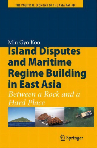 Island Disputes And Maritime Regime Building In East Asia :, De Min Gyo Koo. Editorial Springer-verlag New York Inc. En Inglés